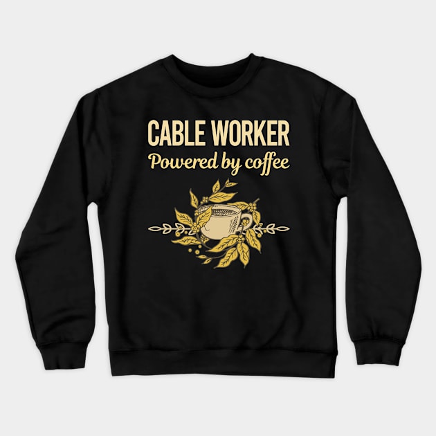 Powered By Coffee Cable Worker Crewneck Sweatshirt by lainetexterbxe49